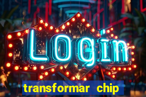 transformar chip tim em esim